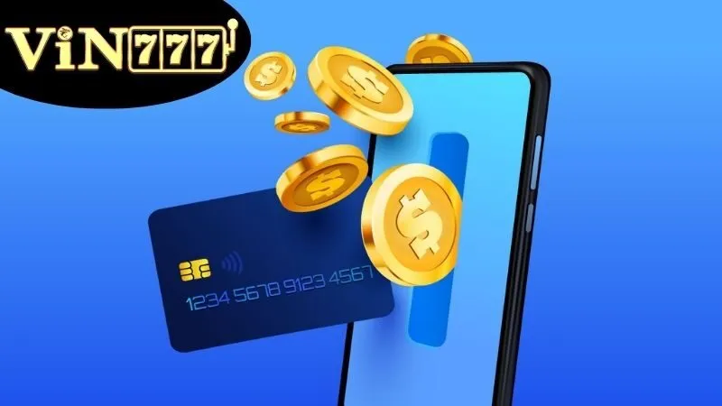 Nạp Tiền VIN777: Lợi Ích Khi Tham Gia Gửi Tiền Vào Tài Khoản 2 Các phương thức nạp tiền VIN777 thông dụng nhất hiện nay