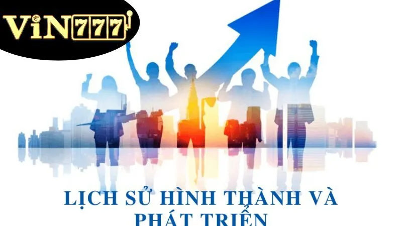 VIN777 | Nhà Cái Uy Tín - Link Truy Cập Chính Thức Mới Nhất 2025 34 Lịch sử và phát triển